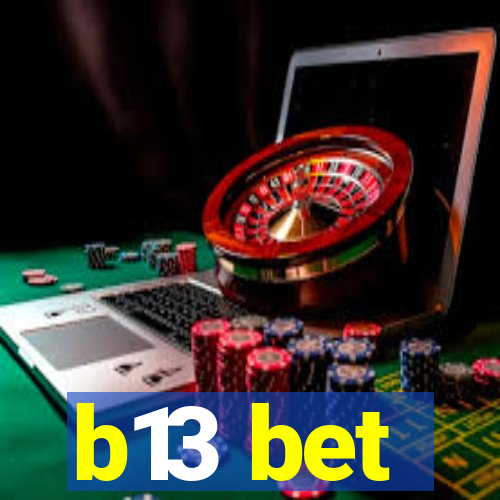 b13 bet