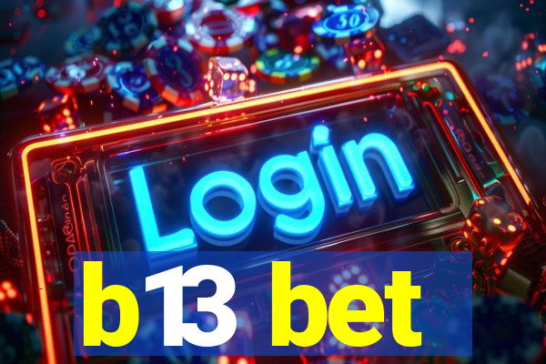 b13 bet