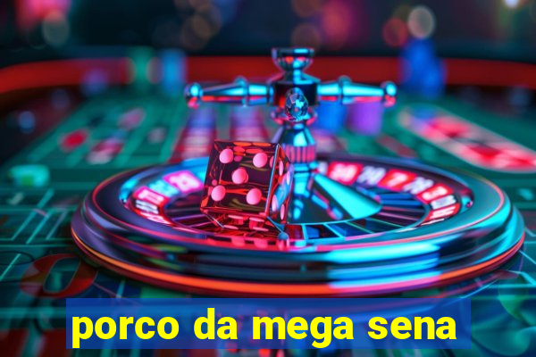 porco da mega sena