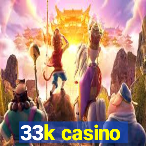 33k casino