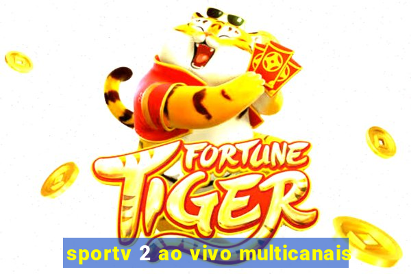 sportv 2 ao vivo multicanais