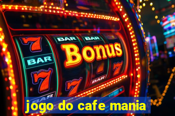 jogo do cafe mania