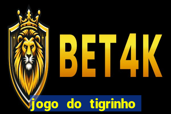 jogo do tigrinho sem deposito