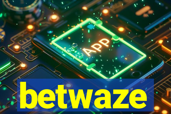 betwaze