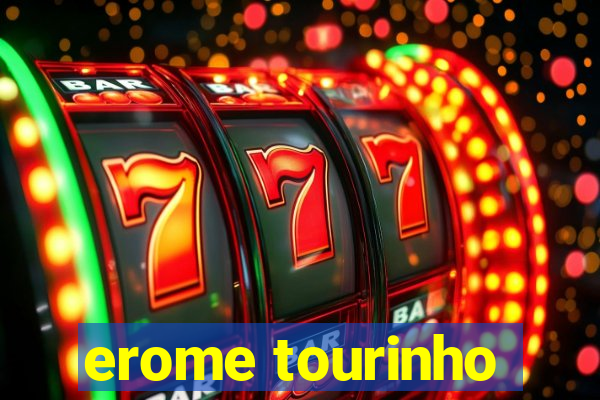 erome tourinho