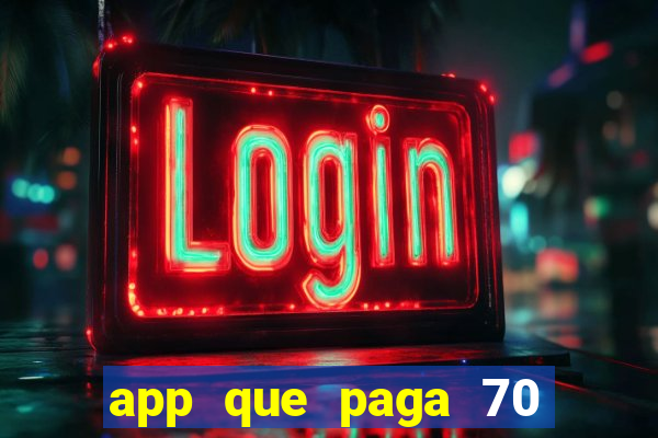 app que paga 70 reais para se cadastrar