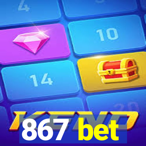 867 bet