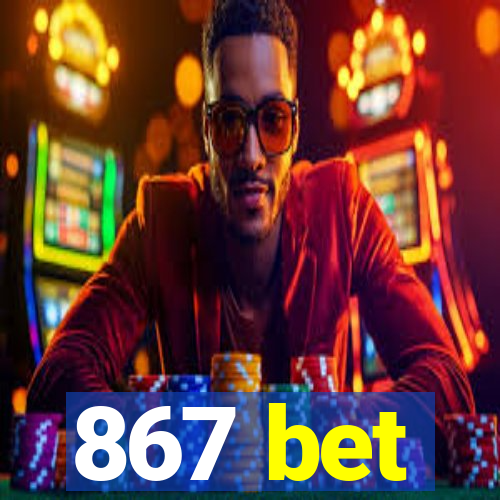 867 bet