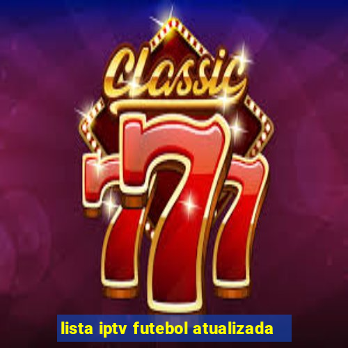 lista iptv futebol atualizada