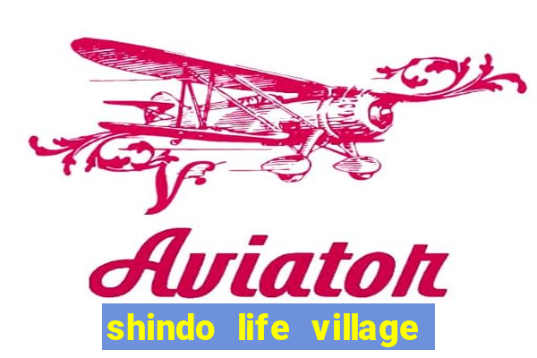 shindo life village blaze private server codes