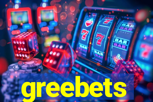 greebets