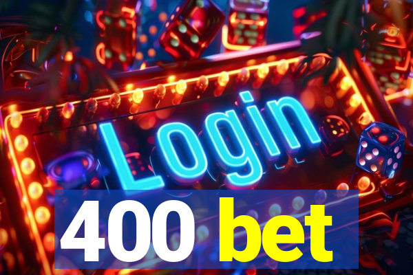 400 bet