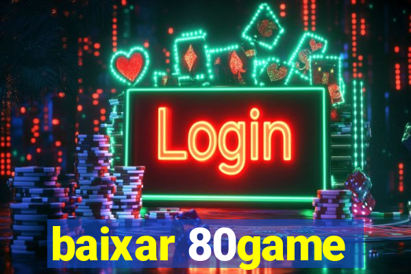 baixar 80game