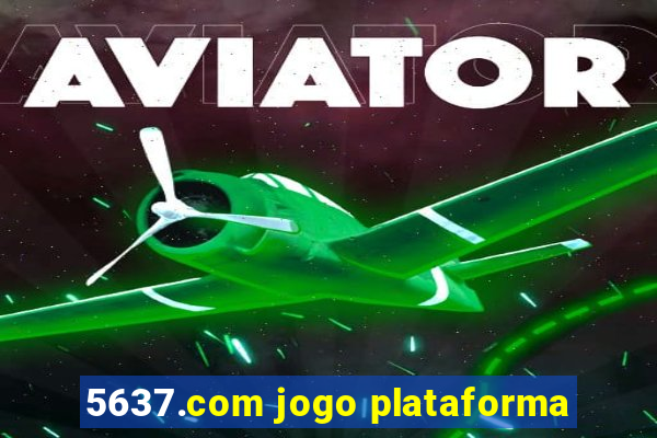 5637.com jogo plataforma