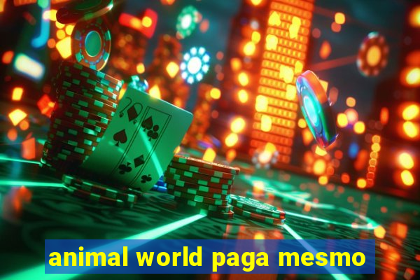 animal world paga mesmo