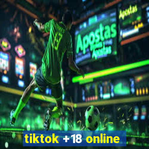 tiktok +18 online