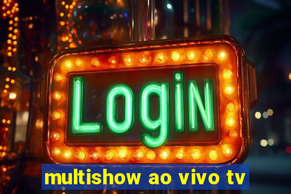 multishow ao vivo tv