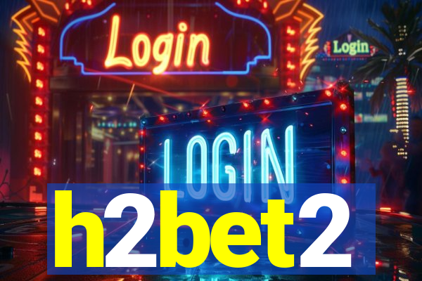 h2bet2