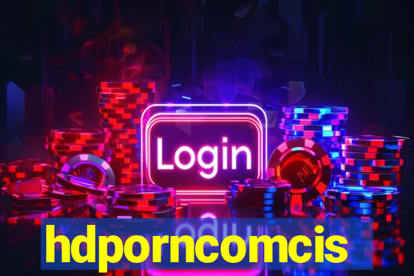 hdporncomcis