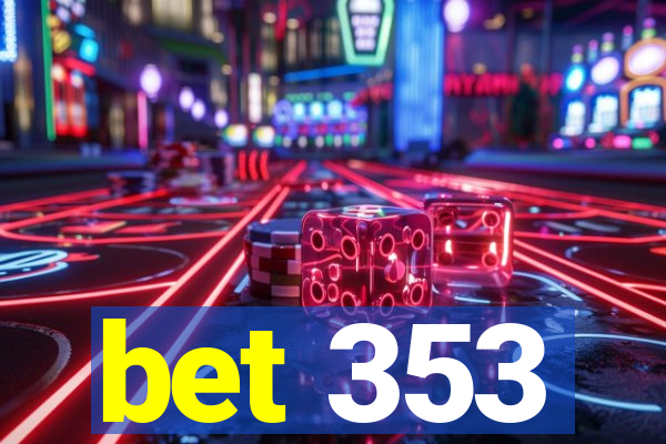 bet 353