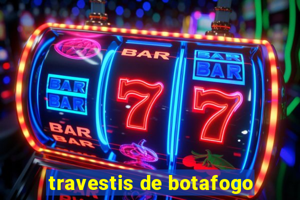 travestis de botafogo