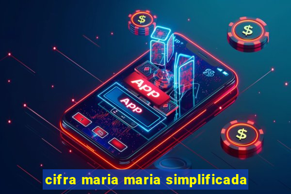 cifra maria maria simplificada