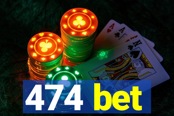 474 bet