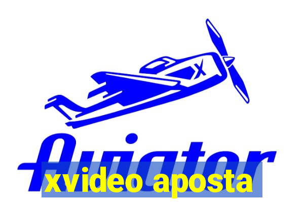 xvideo aposta