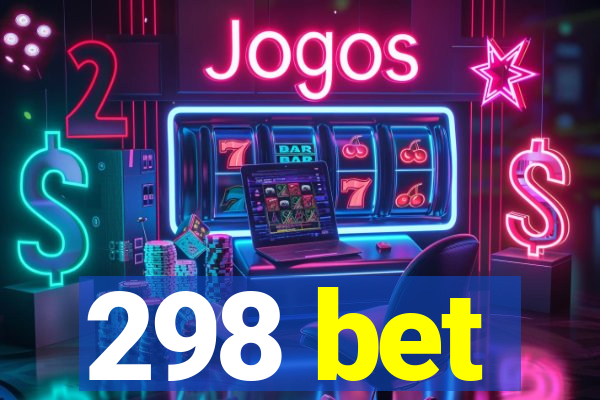 298 bet