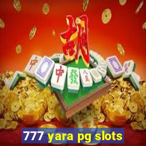 777 yara pg slots