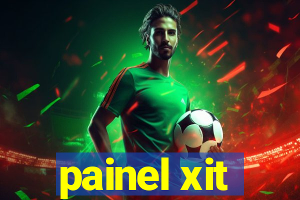 painel xit