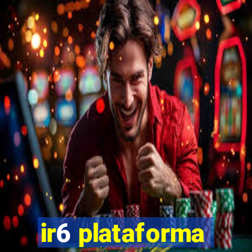 ir6 plataforma