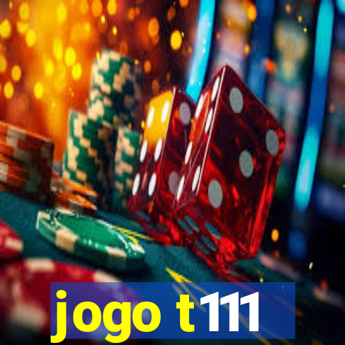 jogo t111