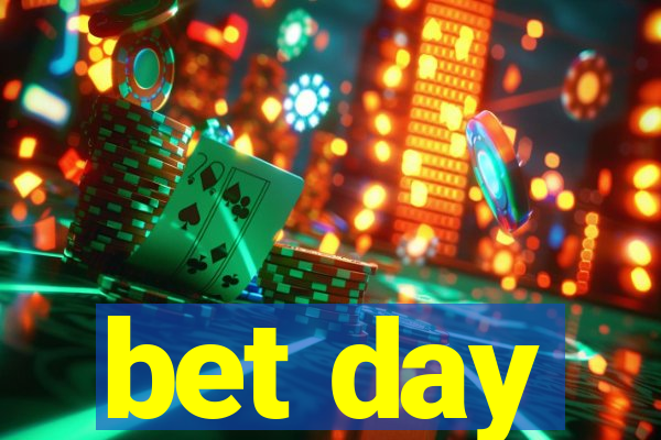 bet day