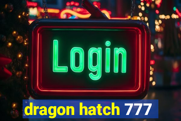 dragon hatch 777