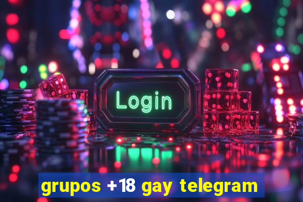 grupos +18 gay telegram