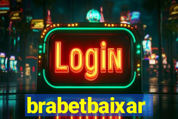 brabetbaixar