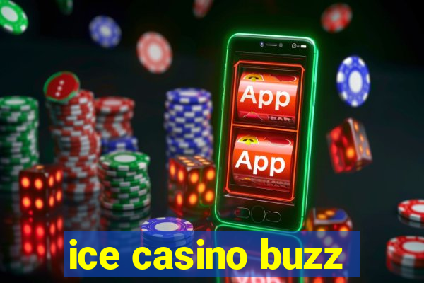 ice casino buzz