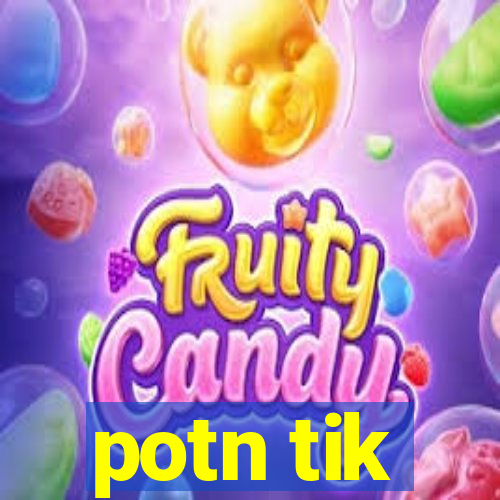 potn tik