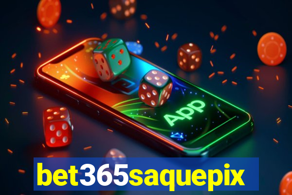 bet365saquepix