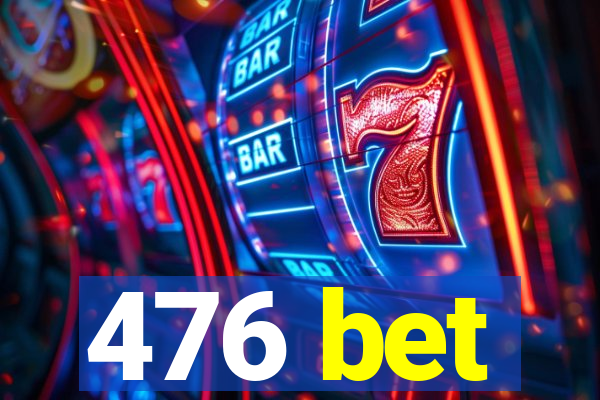 476 bet