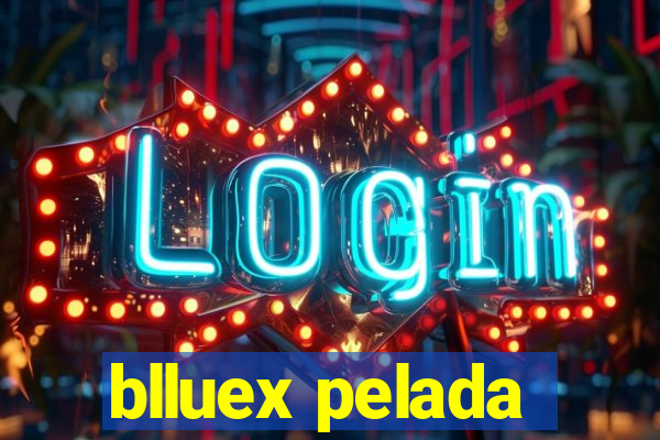 blluex pelada