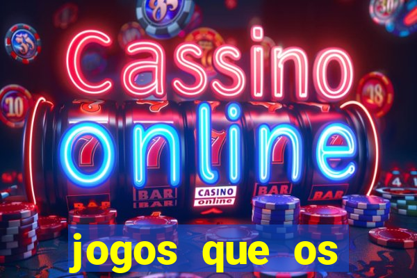 jogos que os famosos jogam para ganhar dinheiro