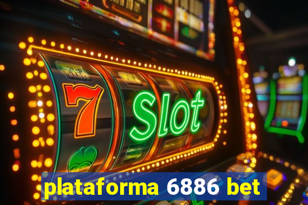 plataforma 6886 bet