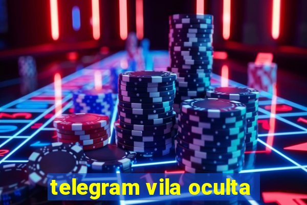 telegram vila oculta