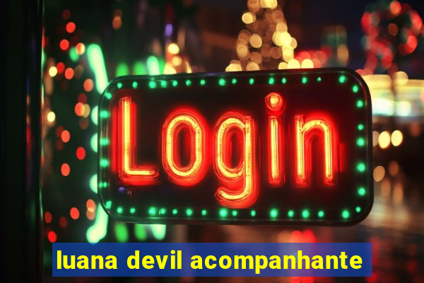 luana devil acompanhante