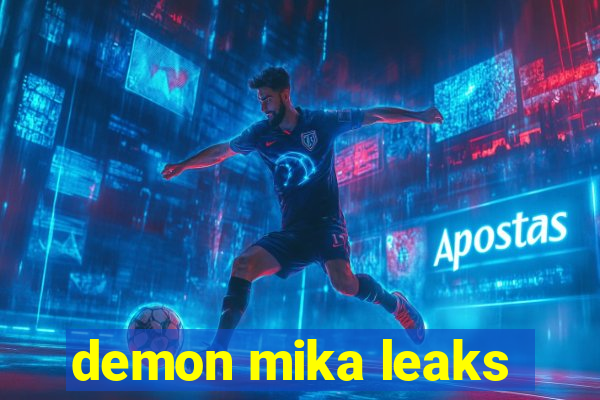 demon mika leaks