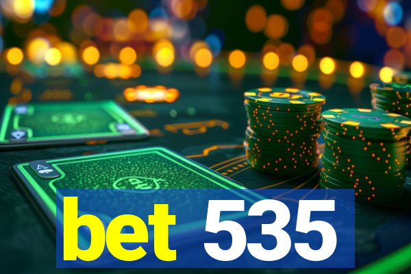 bet 535