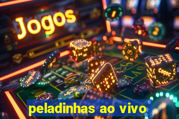 peladinhas ao vivo