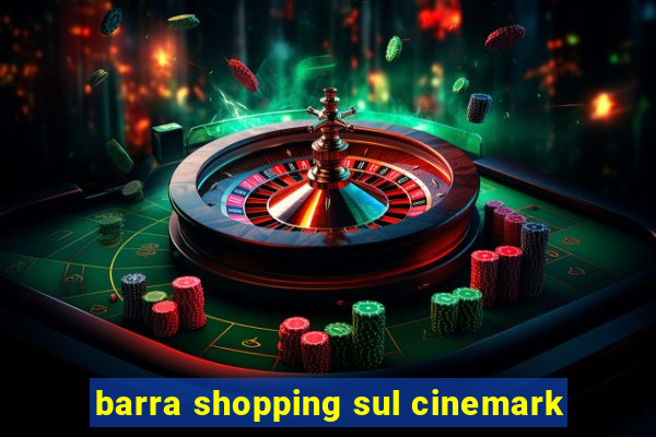 barra shopping sul cinemark